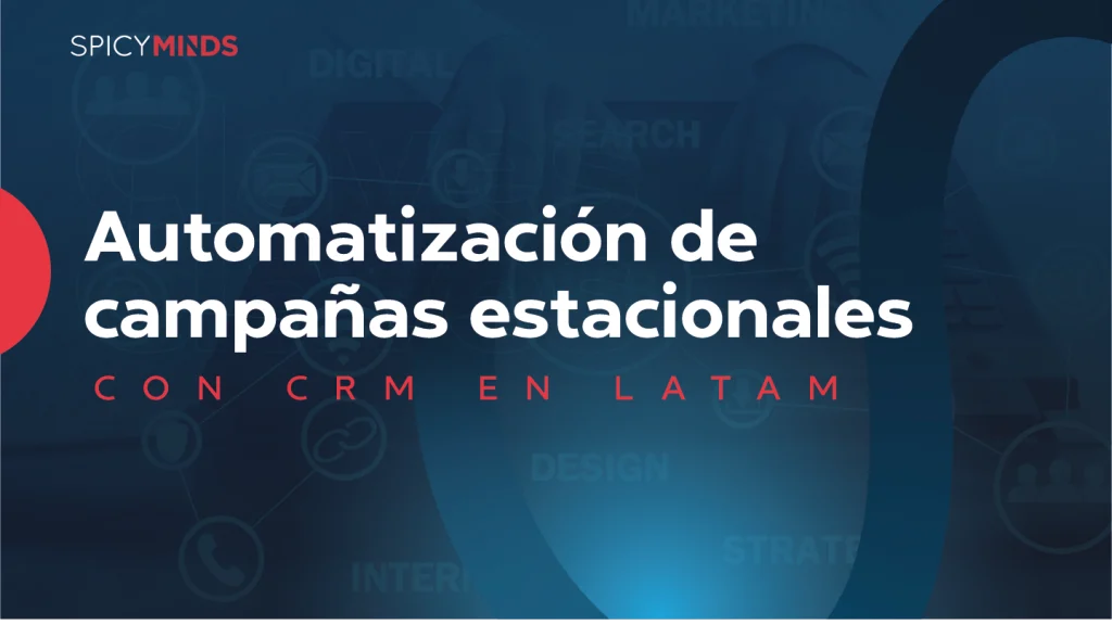 Automatización de campañas estacionales con CRM en LATAM
