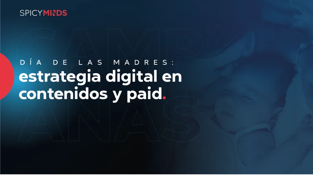 Día de las Madres: estrategia digital en contenidos y paid