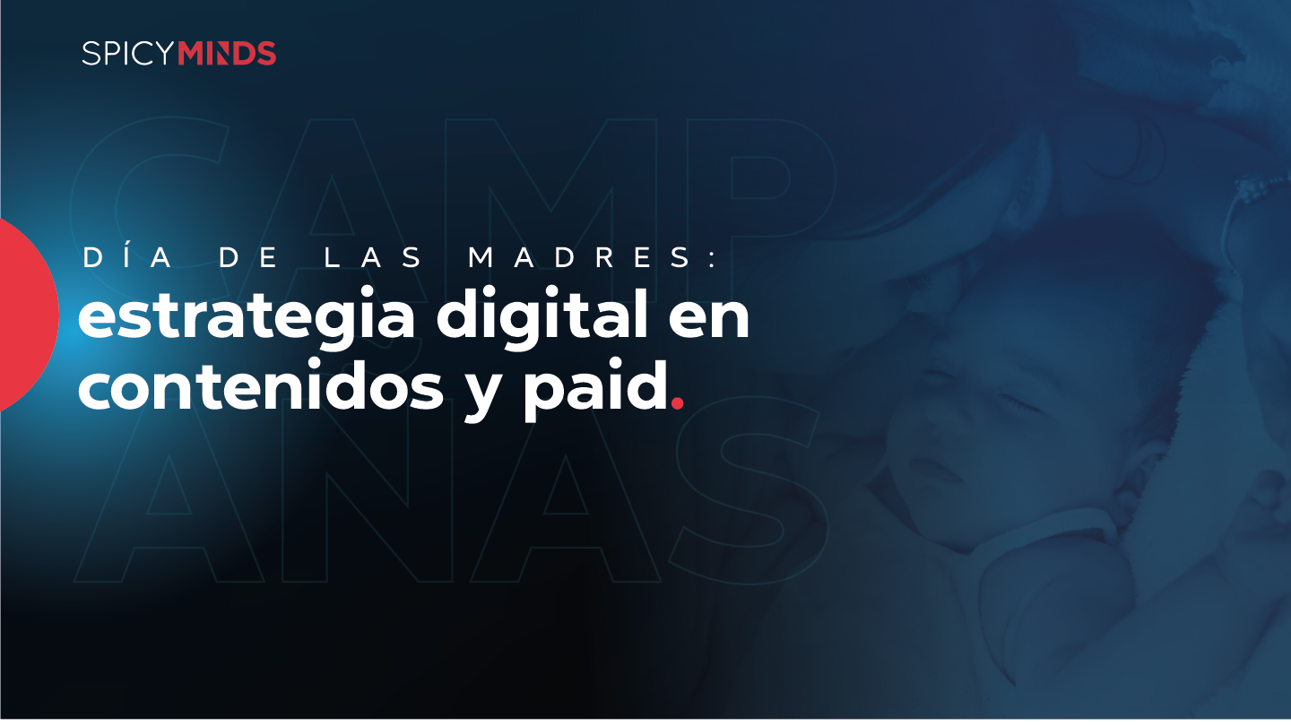 Día de las Madres: estrategia digital en contenidos y paid