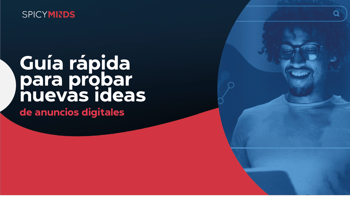 Guía rápida para probar nuevas ideas de anuncios digitales