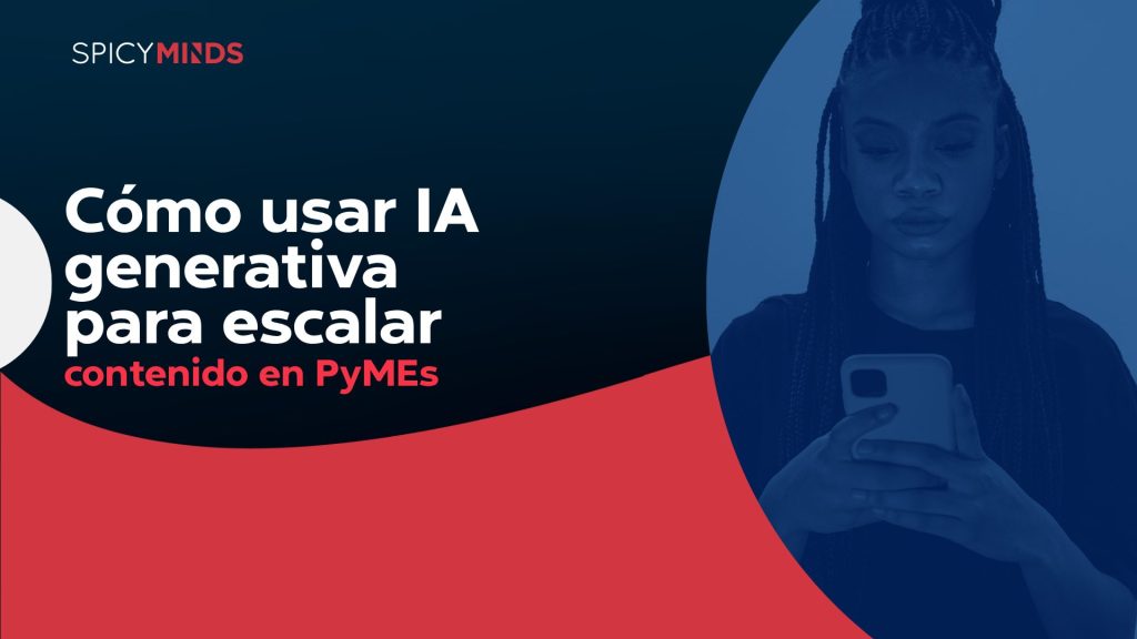 Cómo usar IA generativa para escalar contenido en PyMEs